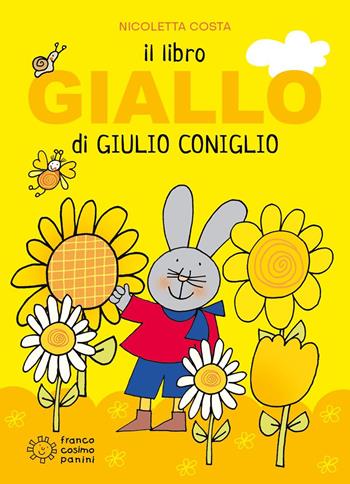 Il libro giallo di Giulio Coniglio. Ediz. a colori - Nicoletta Costa - Libro Franco Cosimo Panini 2025, Un mondo di colori | Libraccio.it