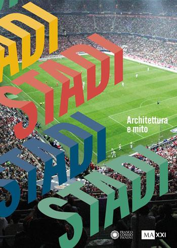 Stadi. Architettura e mito. Ediz. a colori - Salomoni, Valeri - Libro Franco Cosimo Panini 2025, Arte e architettura | Libraccio.it