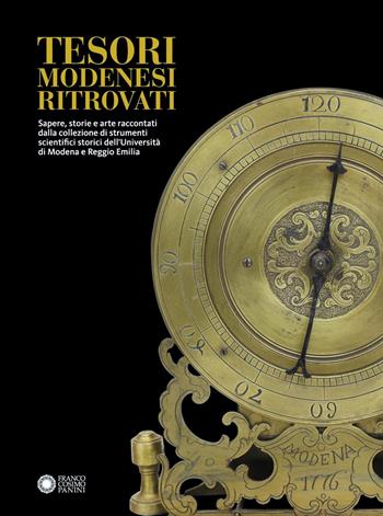 Tesori modenesi ritrovati. Sapere, storie e arte raccontati dalla collezione di strumenti scientifici storici dell'Università di Modena e Reggio Emilia - Sandra Morelli - Libro Franco Cosimo Panini 2025, Musei civici di Modena | Libraccio.it