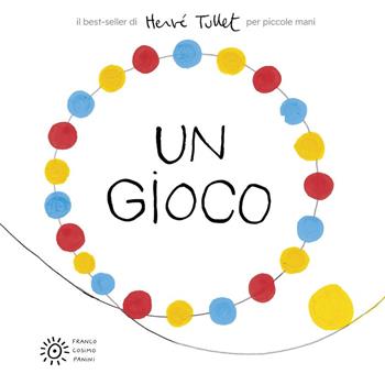 Un gioco per piccole mani. Ediz. a colori - Hervé Tullet - Libro Franco Cosimo Panini 2025, I libri di Hervé Tullet | Libraccio.it