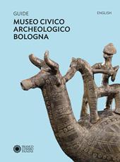 Guide museo civico archeologico Bologna. Ediz. inglese