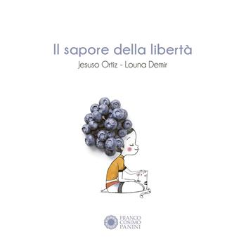 Il sapore della libertà. Ediz. a colori - Louna Demir, Louna Demir - Libro Franco Cosimo Panini 2026, Dentro le figure | Libraccio.it