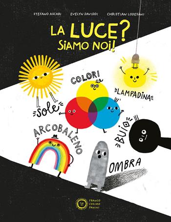 La luce? Siamo noi! Ediz. a colori - Stefano Ascari, Christian Lodesani - Libro Franco Cosimo Panini 2026 | Libraccio.it
