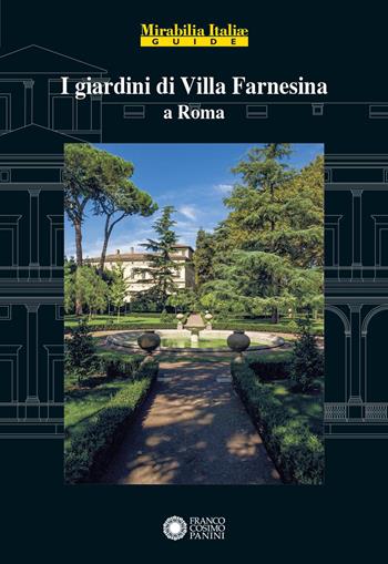 I giardini di villa Farnesina a Roma. Ediz. a colori  - Libro Franco Cosimo Panini 2026, Mirabilia Italiae. Guide | Libraccio.it