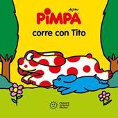 Pimpa corre con Tito. Ediz. a colori