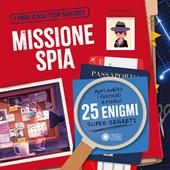 Missione spia. I miei casi top secret. Ediz. a colori