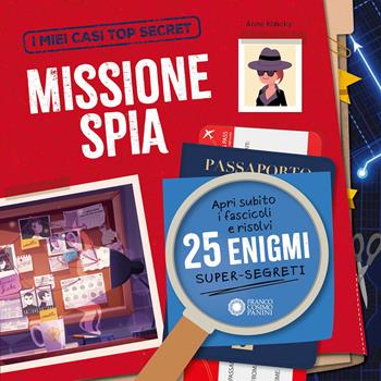 Missione spia. I miei casi top secret. Ediz. a colori - Anne Kalicky - Libro Franco Cosimo Panini 2026, Libri gioco | Libraccio.it