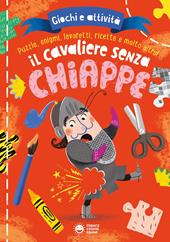 Il cavaliere senza chiappe. Giochi e attività. Ediz. a colori