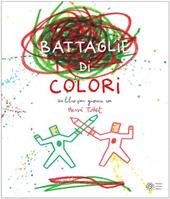 Battaglie di colori. Nuova ediz.