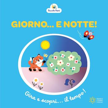 Giorno... e notte! Ediz. a colori - Sylvie Chokron - Libro Franco Cosimo Panini 2026, Primi libri per scoprire | Libraccio.it