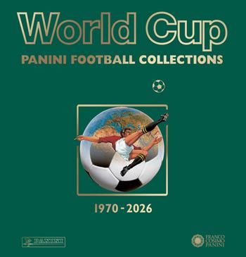 World Cup. Panini Football Collections 1970-2026. Ediz. a colori  - Libro Franco Cosimo Panini 2026, Sport | Libraccio.it