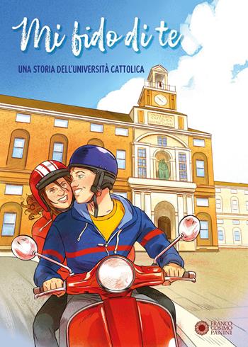 Mi fido di te. Una storia dell'Università Cattolica - Giovanni Barbieri, Chiara Raimondi - Libro Franco Cosimo Panini 2026 | Libraccio.it