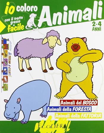 Coloro gli animali: selvaggi e del mare. Del bosco e della fattoria  - Libro Ecolibri 2016 | Libraccio.it