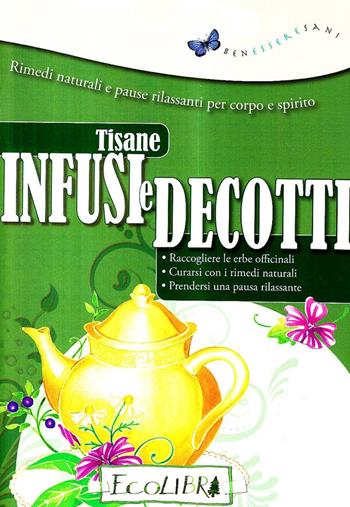 Tisane infusi e decotti  - Libro Ecolibri 2016 | Libraccio.it