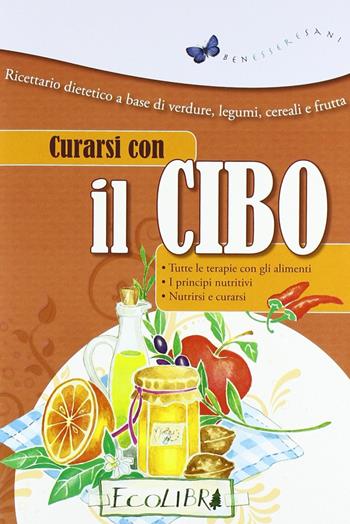 Curarsi con il cibo  - Libro Ecolibri 2016 | Libraccio.it