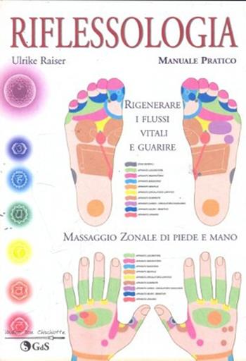 Riflessologia. Massaggio zonale di piede e mano. Manuale pratico - Ulrike Raiser - Libro Ecolibri 2016 | Libraccio.it