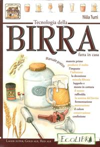 Tecnologia della birra fatta in casa - Nilla Turri - Libro Ecolibri 2016 | Libraccio.it