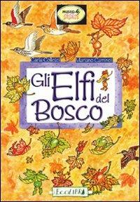 Gli elfi del bosco. Ediz. illustrata - Carla Collesei Billi, Mariano Caminoli - Libro Ecolibri 2016 | Libraccio.it