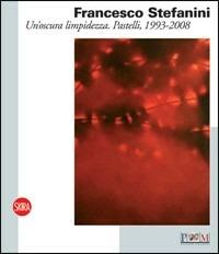 Francesco Stefanini - Sandro Parmiggiani - Libro Skira 2008, Arte moderna. Cataloghi | Libraccio.it