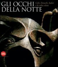 Gli occhi della notte. Ediz. illustrata  - Libro Skira 2008, Arte antica. Cataloghi | Libraccio.it