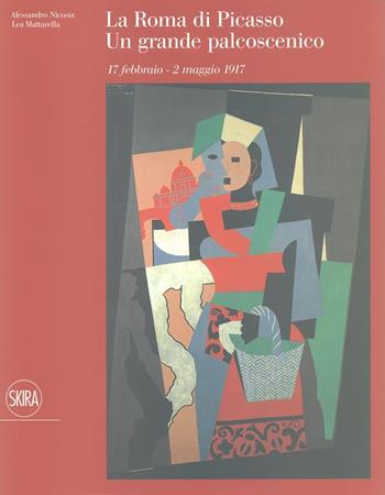 La Roma di Picasso - Alessandro Nicosia, Lea Mattarella - Libro Skira 2008, Arte moderna. Cataloghi | Libraccio.it