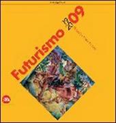 Futurismo 1909-2009. Velocità + arte + azione