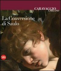 Caravaggio a Milano - Valeria Merlini, Daniela Storti - Libro Skira 2008, Arte antica. Cataloghi | Libraccio.it