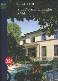 Villa Necchi Campiglio a Milano. Ediz. illustrata - Dina Lucia Borromeo - Libro Skira 2008, Musei e luoghi artistici | Libraccio.it