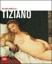 Tiziano. Ediz. illustrata  - Libro Skira 2010, Mini artbooks | Libraccio.it