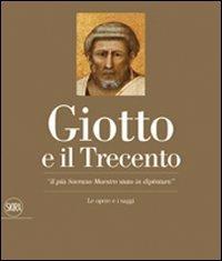 Giotto e il Trecento. «Il più Sovrano Maestro stato in dipintura». Ediz. illustrata - Alessandro Tomei - Libro Skira 2009, Arte antica. Cataloghi | Libraccio.it
