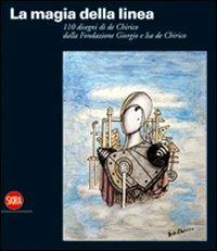 La magia della linea. Centodieci disegni di De Chirico dalla Fondazione Giorgio e Isa De Chirico. Ediz. illustrata  - Libro Skira 2009, Arte moderna. Cataloghi | Libraccio.it