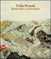 Tullio Pericoli. Sedendo e mirando. Paesaggi 1966-2009