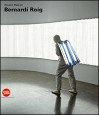 Bernardí Roig. Ediz. italiana, inglese e spagnola - Demetrio Paparoni - Libro Skira 2009, Arte moderna | Libraccio.it