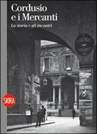 Cordusio e i mercanti - Massimiliano Finazzer Flory - Libro Skira 2009, Musei e luoghi artistici | Libraccio.it