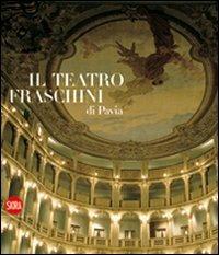 Il teatro Fraschini di Pavia  - Libro Skira 2009, Musei e luoghi artistici | Libraccio.it