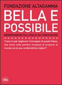 Bella e possibile. Memorandum sull'Italia da comunicare - Andrea Kerbaker - Libro Skira 2009, Skira paperbacks | Libraccio.it