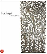 Fer Forgé. Battito di Haiti - Francesco P. Campione - Libro Skira 2009, Varia | Libraccio.it