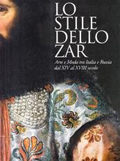 Lo stile dello zar. Arte e moda tra Italia e Russia dal XIV al XVIII secolo  - Libro Skira 2009, Arte antica. Cataloghi | Libraccio.it