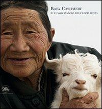 Baby cashmere. Il lungo viaggio dell'eccellenza. Ediz. italiana e inglese  - Libro Skira 2009, Fotografia | Libraccio.it