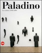 Mimmo Paladino. La scultura 1980-2009