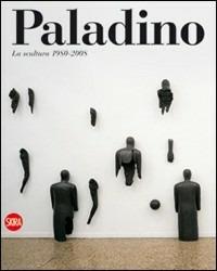 Mimmo Paladino. La scultura 1980-2009  - Libro Skira 2009, Archivi dell'arte moderna | Libraccio.it