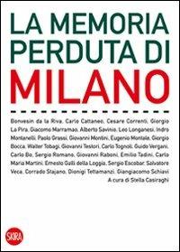 La memoria perduta di Milano  - Libro Skira 2010, Skira paperbacks | Libraccio.it