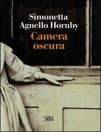 Camera oscura - Simonetta Agnello Hornby - Libro Skira 2010, Art stories | Libraccio.it