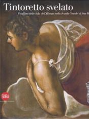 Tintoretto svelato. La sala dell'albergo della Scuola Grande di San Rocco a Venezia. Ediz. illustrata  - Libro Skira 2010, Musei e luoghi artistici | Libraccio.it