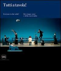 Tutti a tavola! Dei cinque sensi e della convivialità. Ediz. italiana e inglese  - Libro Skira 2010, Arte moderna. Cataloghi | Libraccio.it