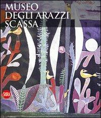 Museo degli arazzi Scassa. Ediz. italiana e inglese  - Libro Skira 2010, Musei e luoghi artistici | Libraccio.it
