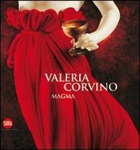 Valeria Corvino. Magma. Ediz. illustrata - Gioia Mori - Libro Skira 2010, Arte moderna. Cataloghi | Libraccio.it