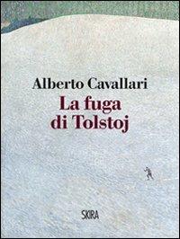 La fuga di Tolstoj - Alberto Cavallari - Libro Skira 2010, Art stories | Libraccio.it