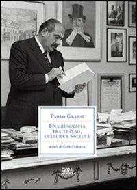Paolo Grassi. Una biografia tra teatro, cultura e società  - Libro Skira 2011, Letteratura | Libraccio.it