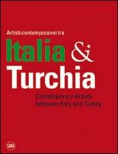 Artisti contemporanei tra Italia & Turchia. Ediz. italiana e inglese